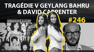 #246 - Tragédie v Geylang Bahru & David Carpenter