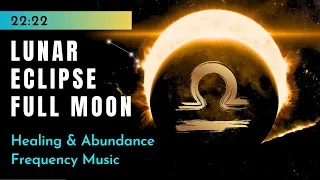 LUNAR ECLIPSE March 25 2024 | 777 Hz Full Moon Manifestation & Abundance Meditation