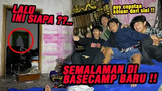 SUMPAH GAK LAGI-LAGI !! Semalaman di Basecamp yang baru