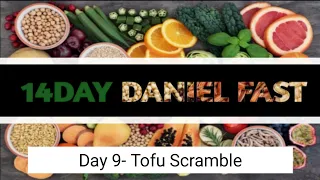 Daniel Fast | Daniel Fast Recipes | 14 Day Fast | Day 9- Tofu Scramble