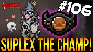 SUPLEX THE CHAMP! - The Binding Of Isaac: Repentance #106