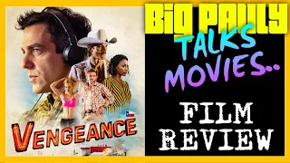 Big Pauly Talks Movies - Vengeance (2022 Dir. BJ Novak) Movie Review