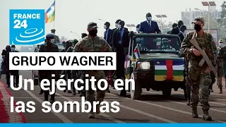 ¿Debe el mundo preocuparse ante la expansión del grupo Wagner? • FRANCE 24 Español