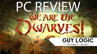 We are the Dwarves - Logic Review