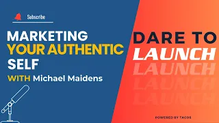 Marketing Your Authentic Self with Michael Maidens