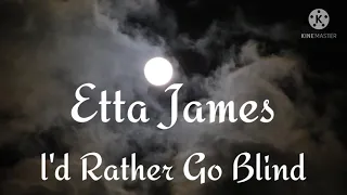 Etta James - l'd Rather Go Blind (lyrics)