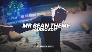 mr bean theme song - [edit audio]