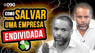 Empresa endividada: o que fazer? Manual de sobrevivência | Café com Comandante 90