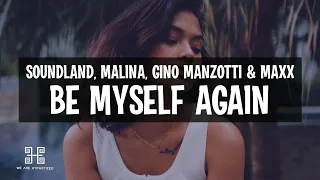 Soundland x MALINA x Gino Manzotti & Maxx - Be Myself Again (Lyrics)