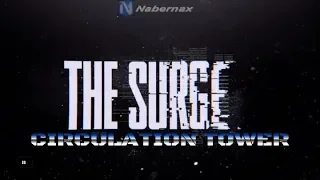 THE SURGE | Prt 9 - Circulation Tower