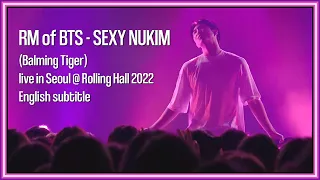 RM of BTS - SEXY NUKIM (Balming Tiger) live in Seoul @ Rolling Hall 2022 [ENG SUB] [Full HD]