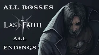 The Last Faith: All Bosses & All Endings (No Commentary)