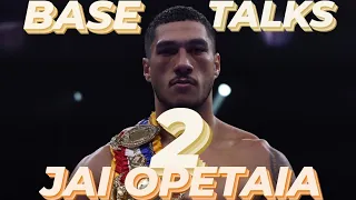 BASE TALKS: JAI OPETAIA 2 🥊 "I'm not just a sparring partner. I have to think about my own prep."