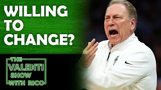 Is Tom Izzo Willing To Change? | The Valenti Show with Rico