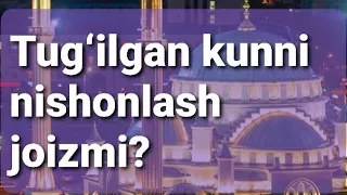 Tug‘ilgan kunni nishonlash joizmi?