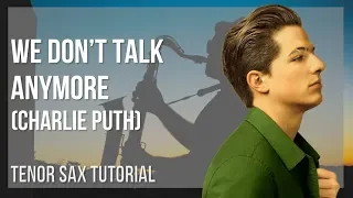 How to play We Don't Talk Anymore by Charlie Puth on Tenor Sax (Tutorial)