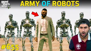 GTA 5 : POWERFUL SECRET ARMY OF ROBOTS IN LOS SANTOS | GTA 5 GAMEPLAY #655
