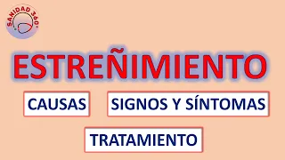 ⭕ ¿Cómo ALIVIAR el ESTREÑIMIENTO? || CAUSAS del ESTREÑIMIENTO || SIGNOS y SÍNTOMAS del ESTREÑIMIENTO