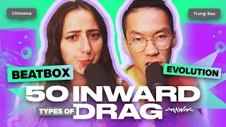 50 Types Of Inward Drag (Beatbox Evolution) | Trung bao & Chiwawa