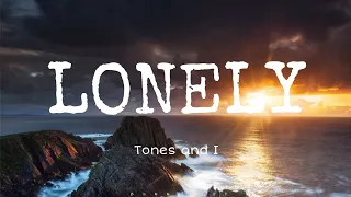 Tones and I - 'Lonely' (Lyrics)