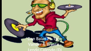 Dan Balan Ft. Tany Vander & Brasco - Lendo Calendo (Dj Large master Mix)