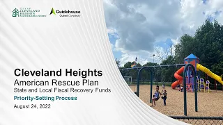 Cleveland Heights American Rescue Plan Act (ARPA) Funds Engagement Meeting August 24, 2022