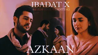 ❥ AZKAAN X  Ibadat Karu Main Teri Berukhi Ki - Ibadat OST | ISHQ E LAA | AZAAN AND YUMNA | AZKAAN VM