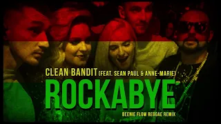 Clean Bandit - Rockabye feat. Anne-Marie & Sean Paul (Beenie Flow Reggae Remix)