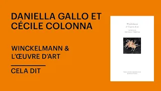 CELA DIT l Daniela Gallo et Cécile Colonna présentent « Winckelmann et l'œuvre d'art »