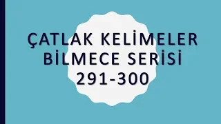 Çatlak Kelimeler Bilmece Serisi 291 - 300