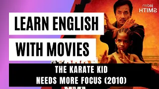 Learn English with Movies (Lesson 8) The Karate Kid - Needs More Focus (2010)