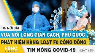 Tin tức Covid-19 nóng nhất chiều 21/9 | Dịch Corona mới nhất ngày hôm nay | FBNC