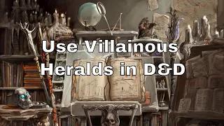 Use Villainous Heralds in D&D