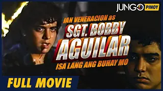 SGT. BOBBY AGUILAR: ISA LANG ANG BUHAY MO | IAN VENERACION | FULL TAGALOG ACTION MOVIE