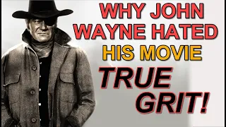 Why John Wayne DISLIKED his hit 1969 film TRUE GRIT and the troubles that lay within it's production