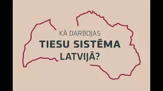Kā darbojas tiesu sistēma Latvijā?