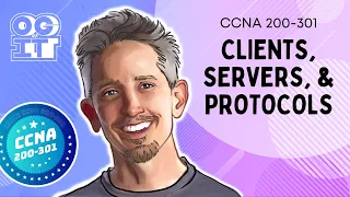 Clients, Servers, and Protocols | Cisco CCNA 200-301