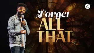 Forget All That | Pastor Tim Ross