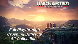 Uncharted The Lost Legacy - Crushing Difficulty Full Playthrough All Collectibles