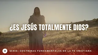¿Es Jesús Totalmente Dios? - Juan Manuel Vaz