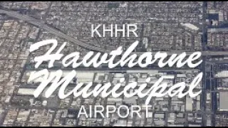 Flying with Tony Arbini into the Hawthorne Municipal Airport (KHHR)- Hawthorne, California