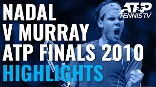 Extended Highlights: Nadal vs Murray Classic | ATP Finals 2010 Semi-Final