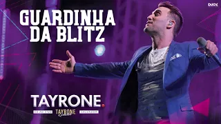 TAYRONE - GUARDINHA DA BLITZ