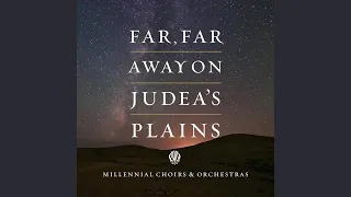 Far, Far Away on Judea's Plains