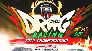 TTASA Drag Racing Finals 2023 Championship Wallerfield International Raceway