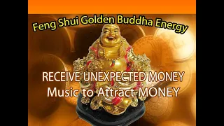 RECEIVE UNEXPECTED WEALTH: Music to Attract MONEY: Feng Shui Golden Buddha Energy (432Hz)
