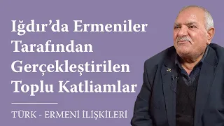 Iğdır’da Ermeniler Tarafından Gerçekleştirilen Toplu Katliamlar