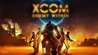 XCOM: Enemy Within - Анонс прохождения