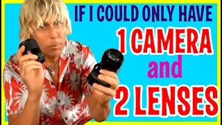 If I Could Have Only 1 Camera and 2 Lenses