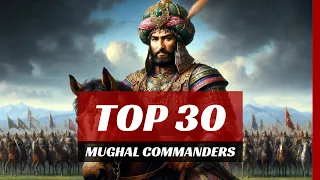 Ranking the Top 30 Greatest Mughal Empire Generals